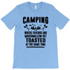 Camping Where Friends And Marshmallow Get Toasted At The Same Time T-Shirt