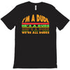i'm a dude T-Shirt