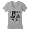 I Wonder If Beer Thinks About Me Women's V-Neck T-Shirt