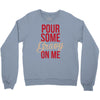 pour some gravy on me Crewneck Sweatshirt