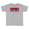 do not look honey back Toddler T-shirt