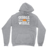 gobble till you wobble Hoodie