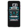 Never Underestimate the Strength of a Ovarian Cancer Warrior Samsung Galaxy S7