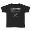 Cycopath Noun Toddler T-shirt