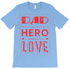 dad a son's first hero a daughters first love 3 T-Shirt