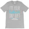 I'm Your Father's Day Gift Mom Says You're Welcome Boy T-Shirt