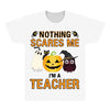 nothing scares me i'm a teacher All Over Men's T-shirt