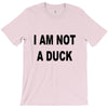 i am not a duck T-Shirt