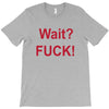 Wait T-Shirt