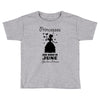 Princesses Are Born In June Toddler T-shirt