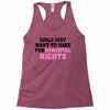 girls just want to have fundamental rights Racerback Tank