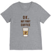 Ok But First Coffee V-Neck Tee