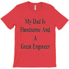 my dadis handsome and a great engineer T-Shirt