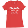 the baby made me Ladies Fitted T-Shirt