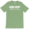 same shirt different day T-Shirt