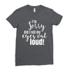 i'm sorry did i roll ... Ladies Fitted T-Shirt