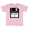 Don't Forget Me Disk Toddler T-shirt