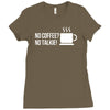 no coffee no talkie Ladies Fitted T-Shirt