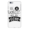 be a voice not an echo iPhone 6/6s Plus Case