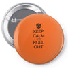 keep calm and roll out Pin-back button