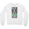 if you can read this, you are camping too close Crewneck Sweatshirt