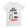 am i childish Ladies Fitted T-Shirt