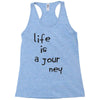 life is a journey Racerback Tank