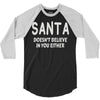 santa doesn't believe in you either 3/4 Sleeve Shirt