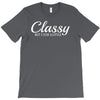 classy but i cuss a little T-Shirt