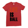 life is ball Ladies Fitted T-Shirt