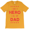 i have a hero i call him dad 3 T-Shirt