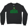 leprechauns made me do it Crewneck Sweatshirt