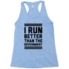 i run better than gorvernment Racerback Tank