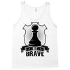 Be Brave - Chess Pawn - Chess Lover Tank Top