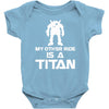 my other ride is a titan Baby Onesie