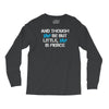 and though she be but little, she is fierce Long Sleeve Shirts