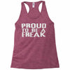 proud to be a freak Racerback Tank