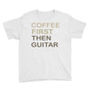 coffee then guitar Youth Tee