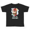 let it snow Toddler T-shirt