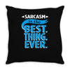 sarcasm is the best thing Throw Pillow