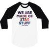 We Are Made Of Star Stuff 3/4 Sleeve Shirt