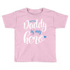 Daddy is my Hero Baby Boy Toddler T-shirt