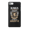 Kings Are Born In August But The Real Kings Are Born On August 12 iPhone 7 Case