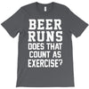 beer runs does that count as exercise funny T-Shirt
