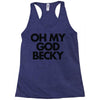 oh my god becky Racerback Tank