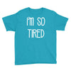 i'm so tired Youth Tee