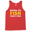 born to fish forced to work Tank Top