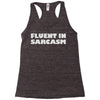 fluent in sarcasm Racerback Tank
