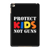 protect kids not guns iPad Mini 4