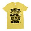 My Uncle Is Totally My Most Favorite Guy of All Time in the History of Ladies Fitted T-Shirt